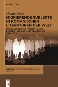 Migrierende Subjekte in romanischen Literaturen der Welt
