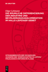 Die Räumliche Differenzierung Der Industrie Und Bevölkerungsagglomeration Im Halle-Leipziger Gebiet