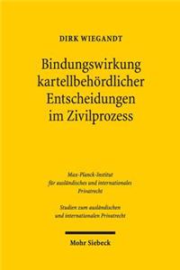 Bindungswirkung Kartellbehordlicher Entscheidungen Im Zivilprozess