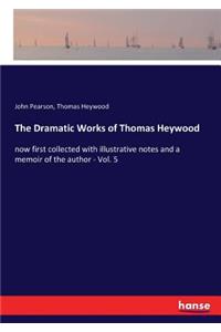 Dramatic Works of Thomas Heywood