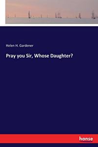 Pray you Sir, Whose Daughter?