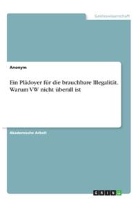 Ein Plädoyer für die brauchbare Illegalität. Warum VW nicht überall ist