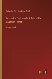 Lost in the Backwoods; A Tale of the Canadian Forest