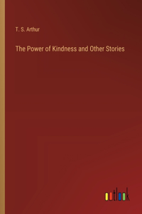 Power of Kindness and Other Stories