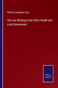 Law Relating to the Public Health and Local Government