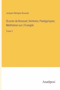 OEuvres de Bossuet; Sermons; Panégyriques; Méditation sur L'Evangile