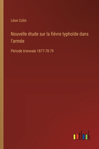 Nouvelle étude sur la fièvre typhoïde dans l'armée