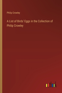 List of Birds' Eggs in the Collection of Philip Crowley