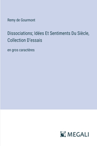 Dissociations; Idées Et Sentiments Du Siècle, Collection D'essais