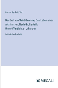 Graf von Saint-Germain; Das Leben eines Alchimisten, Nach Großenteils Unveröffentlichten Urkunden