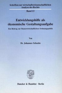Entwicklungshilfe ALS Okonomische Gestaltungsaufgabe