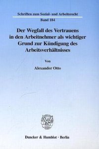 Der Wegfall Des Vertrauens in Den Arbeitnehmer ALS Wichtiger Grund Zur Kundigung Des Arbeitsverhaltnisses