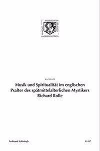 Musik Und Spiritualität Im Englischen Psalter Des Spätmittelalterlichen Mystikers Richard Rolle