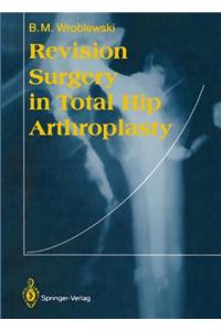Revision Surgery in Total Hip Arthroplasty