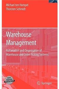 Warehouse Management: Automation and Organisation of Warehouse and Order Picking Systems