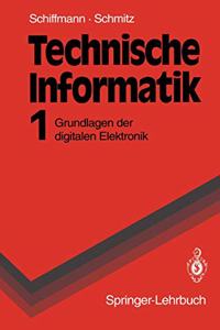 Technische Informatik: Band 1: Grundlagen Der Digitalen Elektronik