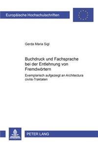 Buchdruck und Fachsprache bei der Entlehnung von Fremdwoertern