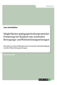 Moglichkeiten Padagogisch-Therapeutischer Forderung Bei Kindern Mit Zerebralen Bewegungs- Und Wahrnehmungsstorungen