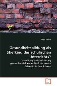 Gesundheitsbildung als Stiefkind des schulischen Unterrichts?