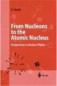 From Nucleons to the Atomic Nucleus