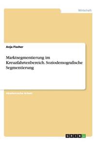 Marktsegmentierung im Kreuzfahrtenbereich. Soziodemografische Segmentierung