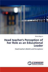 Head teacher's Perception of her Role as an Educational Leader