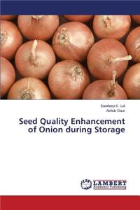 Seed Quality Enhancement of Onion during Storage