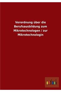 Verordnung über die Berufsausbildung zum Mikrotechnologen / zur Mikrotechnologin