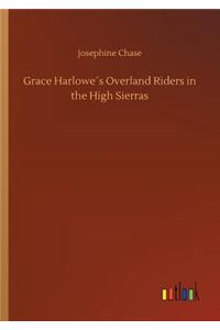Grace Harlowe´s Overland Riders in the High Sierras