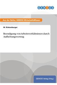 Beendigung von Arbeitsverhältnissen durch Aufhebungsvertrag