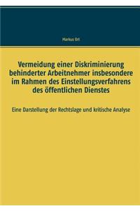 Vermeidung einer Diskriminierung behinderter Arbeitnehmer insbesondere im Rahmen des Einstellungsverfahrens des öffentlichen Dienstes