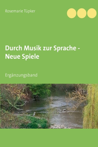 Durch Musik zur Sprache - Neue Spiele