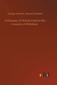 Glossary of Words Used in the Country of Wiltshire