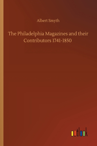 Philadelphia Magazines and their Contributors 1741-1850