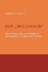 'Willehalm'. Wolfram von Eschenbach antwortet seinen Kritikern