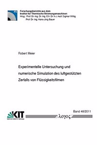Experimentelle Untersuchung Und Numerische Simulation Des Luftgestutzten Zerfalls Von Flussigkeitsfilmen