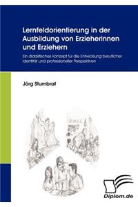 Lernfeldorientierung in der Ausbildung von Erzieherinnen und Erziehern