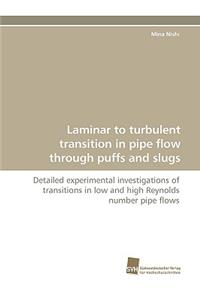 Laminar to turbulent transition in pipe flow through puffs and slugs