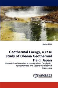 Geothermal Energy, a Case Study of Obama Geothermal Field, Japan