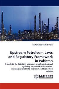 Upstream Petroleum Laws and Regulatory Framework in Pakistan