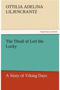 Thrall of Leif the Lucky a Story of Viking Days
