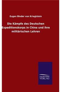 Die Kämpfe des Deutschen Expeditionskorps in China und ihre militärischen Lehren
