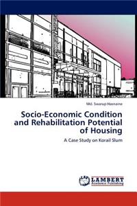 Socio-Economic Condition and Rehabilitation Potential of Housing