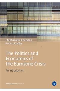 Greek Tragedy, European Odyssey: The Politics and Economics of the Eurozone Crisis