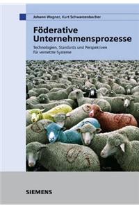 Foderative Unternehmensprozesse: Technologien, Standards und Perspektiven fur vernetzte Systeme