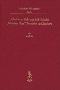 Arbeiten an Welt- Und Selbstbild Im, Welschen Gast' Thomasins Von Zerclaere