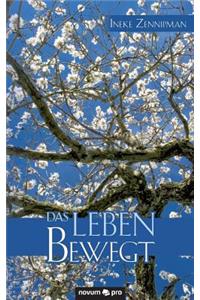 Das Leben bewegt