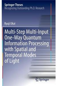 Multi-Step Multi-Input One-Way Quantum Information Processing with Spatial and Temporal Modes of Light