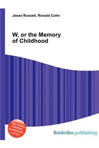 W, or the Memory of Childhood