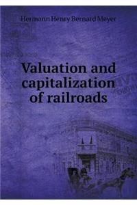 Valuation and Capitalization of Railroads